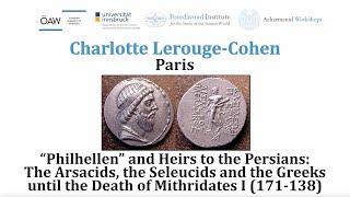 Philhellen and Heirs to the Persians: The Arsacids, the Seleucids and the Greeks until the Death of Mithridates I (171-138)
