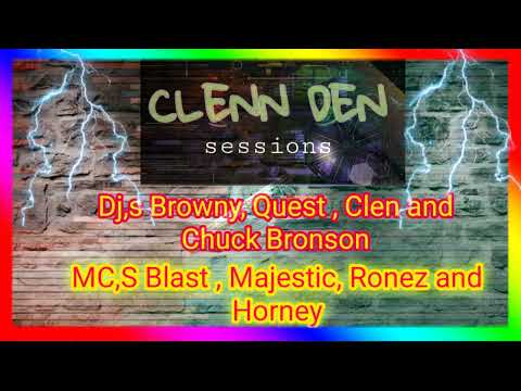 Clenn Sessions Stream - DJ'S BROWNY , QUEST ,CLENN AND CHUCK BRONSON   MC'S BLAST , RONEZ ,MAJESTIC