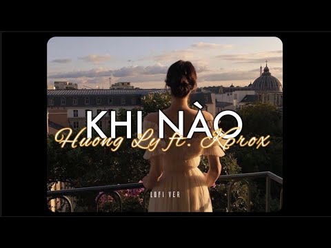 Khi Nào - Hương Ly x KProx「 Lo - Fi Ver.」/ Audio Lyrics Video