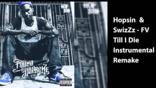 Hopsin - FV Till I Die ft. SwizZz Instrumental Remake