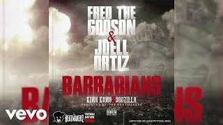 Fred The Godson - Barbarians (Audio) ft. Joell Ortiz