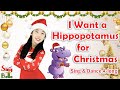 I Want a Hippopotamus for Christmas with Lyrics Actions Movements | Kids Christmas Song | Sing Along