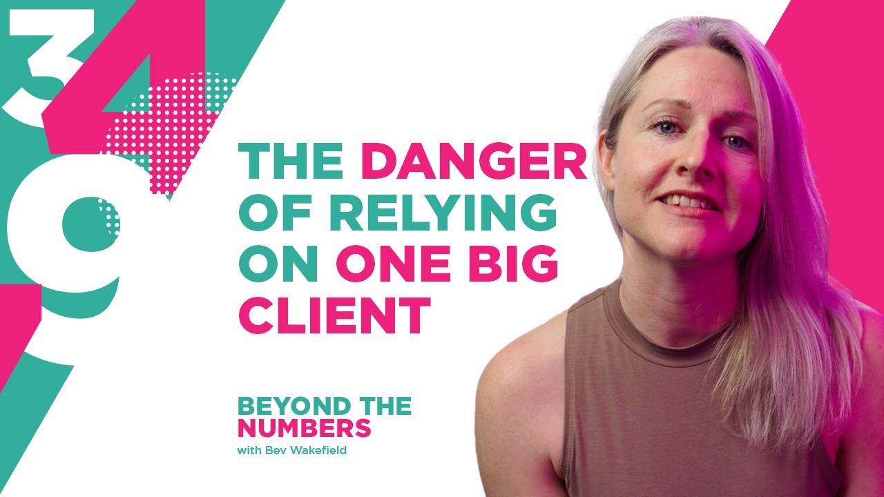 The Danger of Relying on One Big Client | S01E06 | Beyond The Numbers with Bev Wakefield