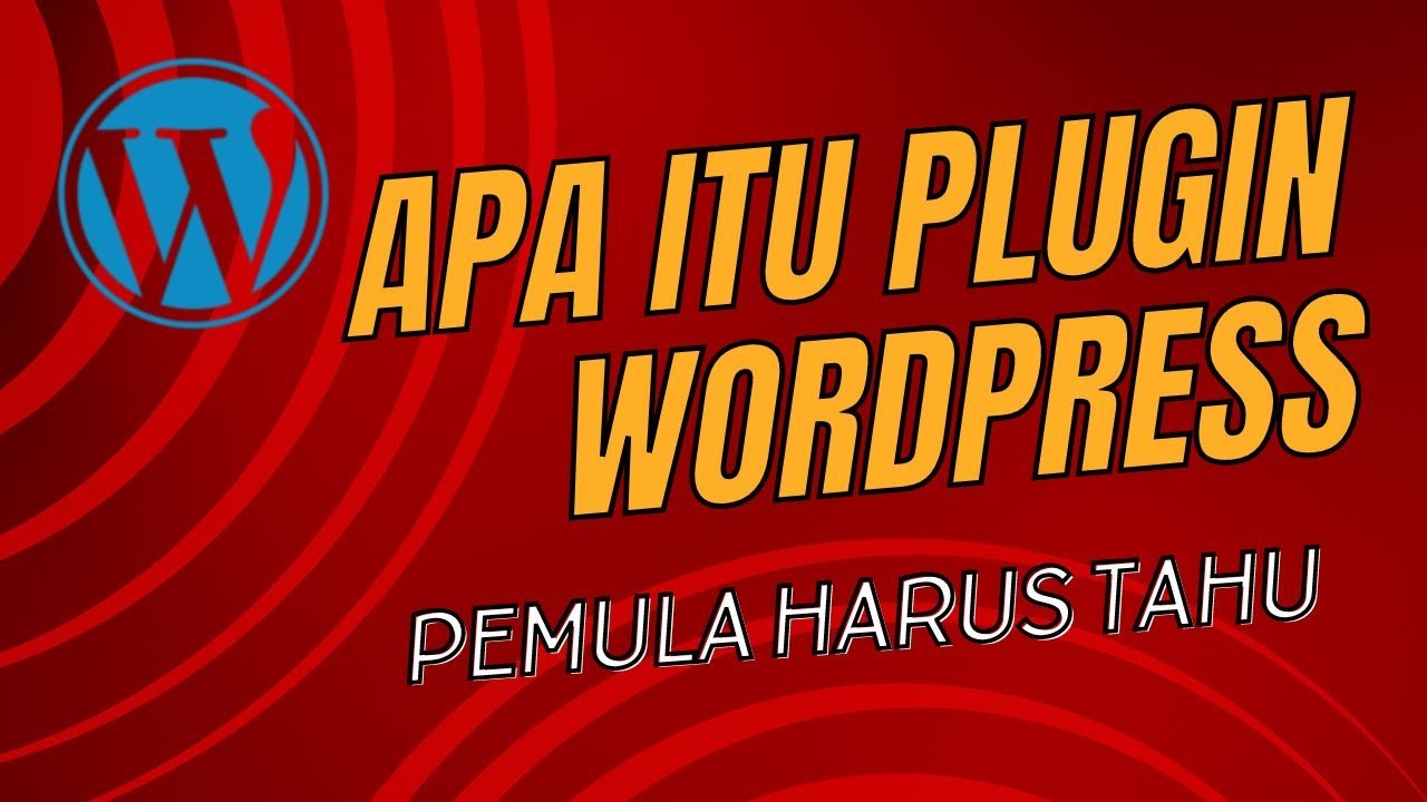 Apa Itu Plugin Wordpress | Plugin Mesin Tambahan untuk Blog atau Website