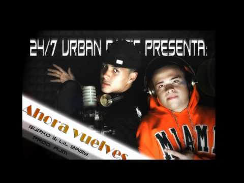 Surko y Lil Baby - Ahora Vuelves - (Produced. by A.J.M. - 24-7 Urban Music)