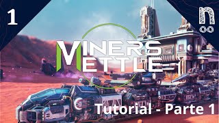 Minners Mettle - Episodio 1 - Tutorial 1/2 - Gameplay Español
