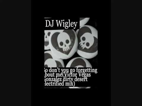 DJ Wigley - So don't you go forgetting about me(teaser - short mix)