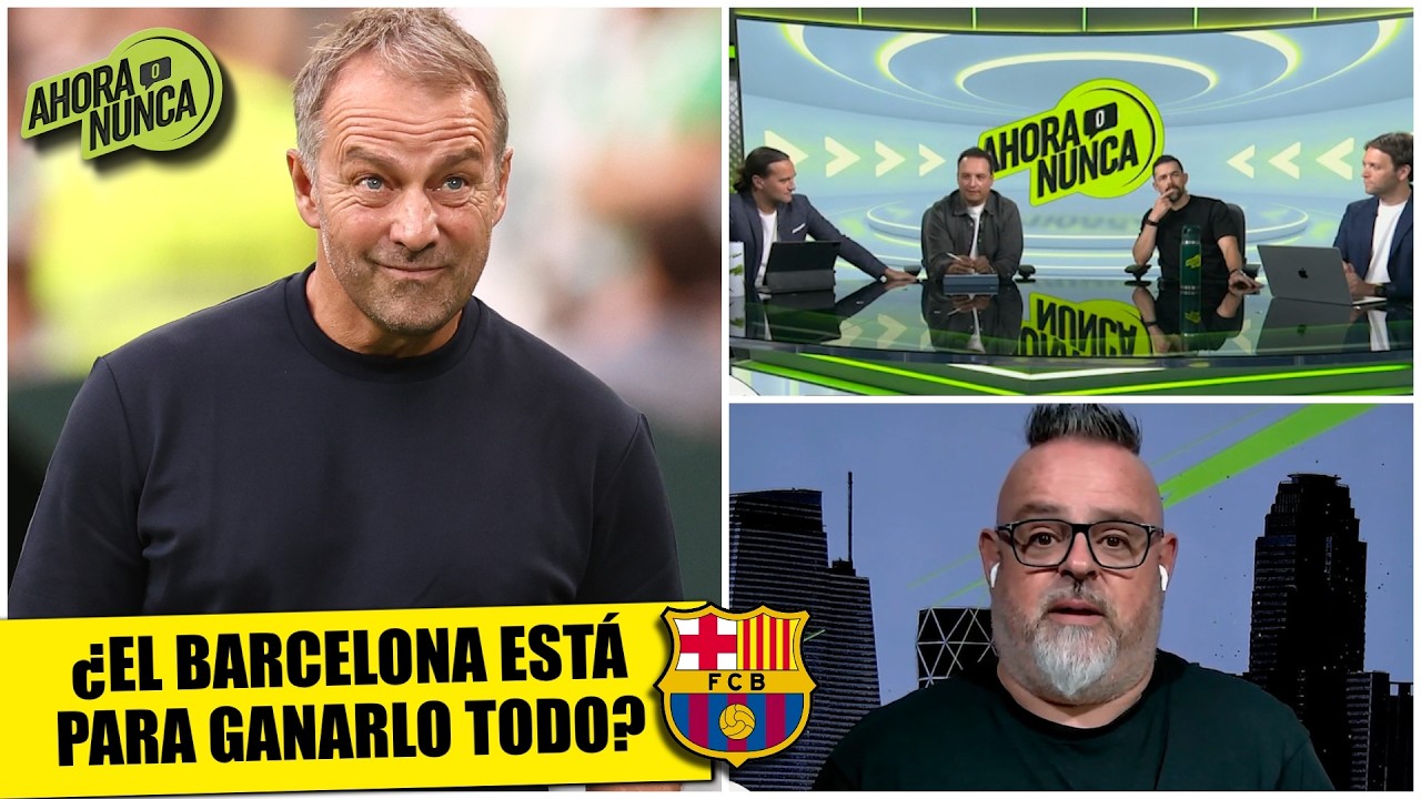 AL BARCELONA DE FLICK LE SOBRA EQUIPO para GANAR el TRIPLETE, ¿O es una EXAGERACIÓN? | Ahora o Nunca