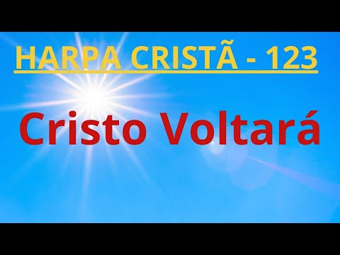 Harpa Cristã - 123 - Cristo Voltará - Levi - com letra