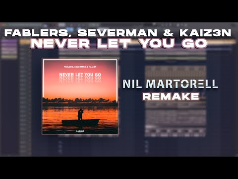Fablers, Severman & Kaiz3n - Never Let You Go (Nil Martorell Remake) [FREE FLP]