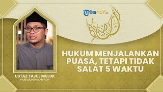 Hukum Menjalankan Puasa Ramadhan tapi Tidak Menjalankan Salat Lima Waktu