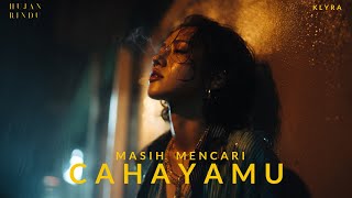 Download lagu KLYRA - Masih Mencari Cahayamu mp3