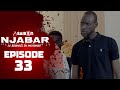 NJABAR - Saison 2 - Episode 33 ** VOSTFR **