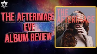 Download lagu The Afterimage - EVE - Album Review! mp3 Download lagu The Afterimage - EVE - Album Review! mp3