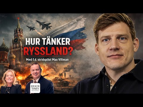 Hur tänker Ryssland – egentligen?– med Max Villman