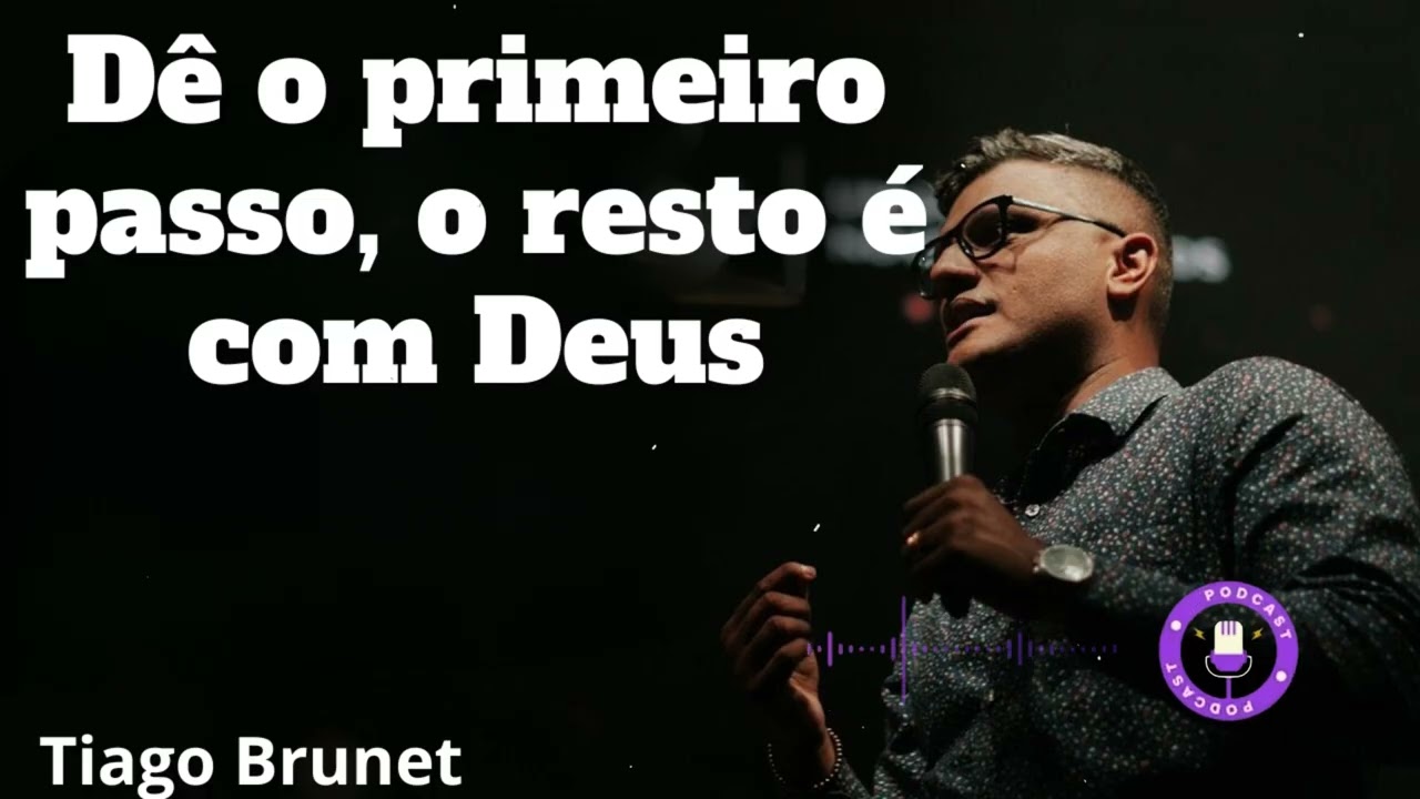 Tiago Brunet - Dê o primeiro passo, o resto é com Deus