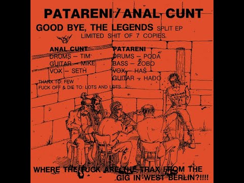 Patareni & Anal Cunt - Goodbye, The Legends (Split 7") [1990]