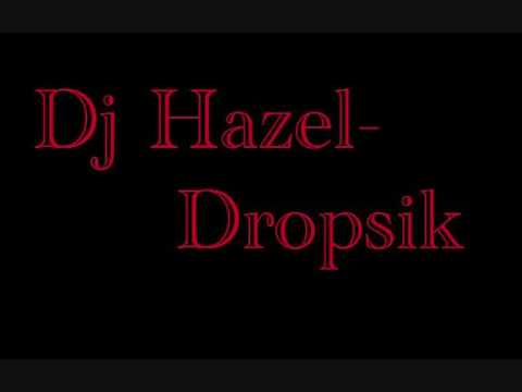 dj Hazel - Dropsik