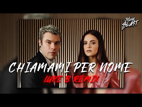 Francesca Michielin, Fedez - Chiamami Per Nome (Luke B Remix)