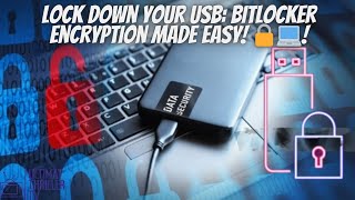 BitLocker Encryption: How to Securely Encrypt and Decrypt a USB Drive in Windows 10