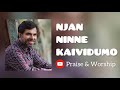 NJAN NINNE KAIVIDUMO Kester Christian Malayalam Devotional Song