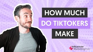 How Much do TikTokers Make?