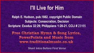 I'll Live for Him - Hymn Lyrics & Music