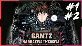 GANTZ #1 E #2 - NARRAÇÃO ULTRA IMERSIVA