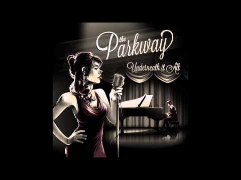 The Parkway - Underneath it All (Official Music)