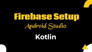 Firebase Setup Android || Android Studio Tutorials ||  Kotlin