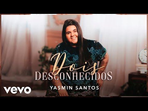 Yasmin Santos - Dois Desconhecidos (Clipe Oficial)