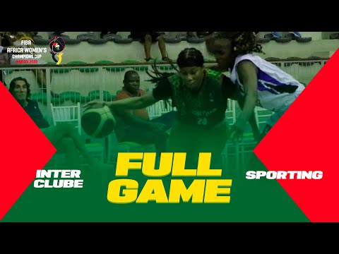 SEMI-FINALS: Inter Clube v Sporting | FIBA ​​​​Africa Women's Champions Cup 2022