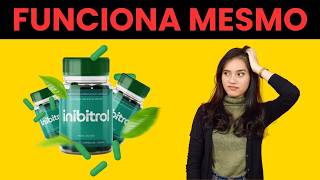 INIBITROL ❌ATENÇÃO❌ INIBITROL FUNCIONA? INIBITROL FUNCIONA MESMO? INIBITROL É BOM? INIBITROL 2024