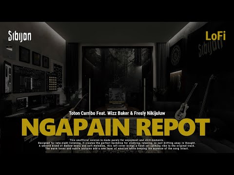 Toton Carribo - Ngapain Repot Ft. Wizz Baker & Fresly Nikijuluw Lofi Version by Sibijan