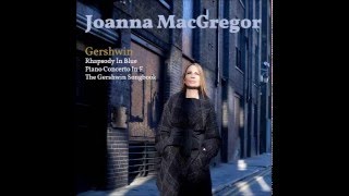 Joanna MacGregor: Gershwin/Michael Finnissy A Foggy Day