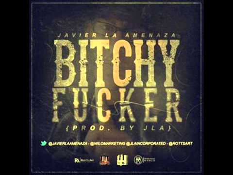 Javier La Amenaza - Bitchy Fucker (Prod. By JLA)