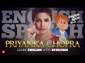 ENGLISH SPEECH | LEARN ENGLISH with PRIYANKA CHOPRA