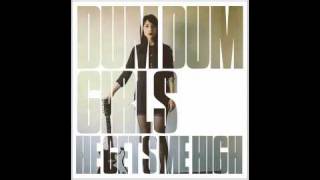 Dum Dum Girls - He Gets Me High