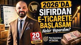 2026 Yılında Sıfırdan E-Ticarete Başlasam Nasıl Başlardım ?