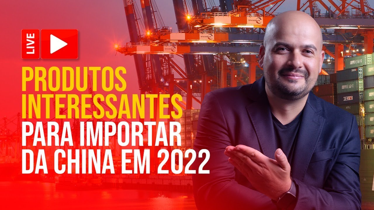 LIVE 155: PRODUTOS INTERESSANTES PARA IMPORTAR DA CHINA EM 2022