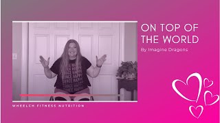 On Top of the World by Imagine Dragons || Wheelchair Zumba Fitness || Wheelchair Workout gameplay video by Emileewitt, 3:28 duration