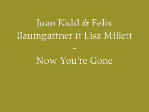 Juan Kidd & Felix Baumgartner ft Lisa Millett - Now You're Gone