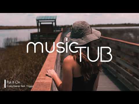 Put It On - Craig Reever feat. Frigga [2010s Pop Music]