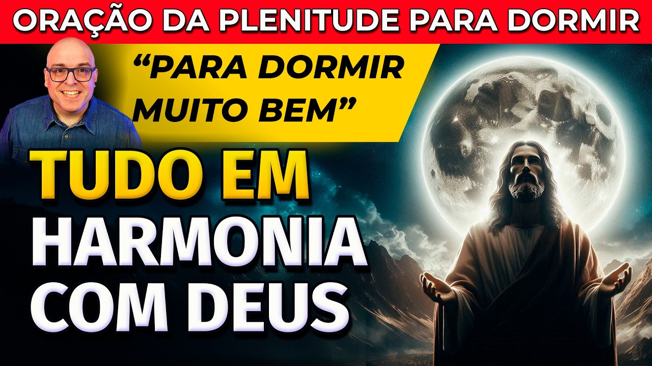 ORAÇÃO DA PLENITUDE: TUDO EM HARMONIA COM DEUS | PARA OUVIR DORMINDO