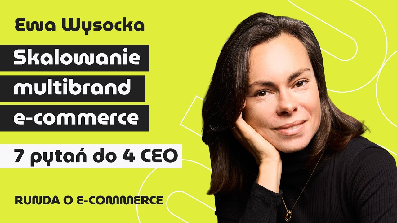runda o e-commerce: 7 pytań do 4 CEO na temat multibrand e-commerce | o e-commerce z Ewą Wysocką