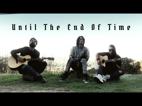 SVI - Until The End Of Time (Acoustic)  Official Video