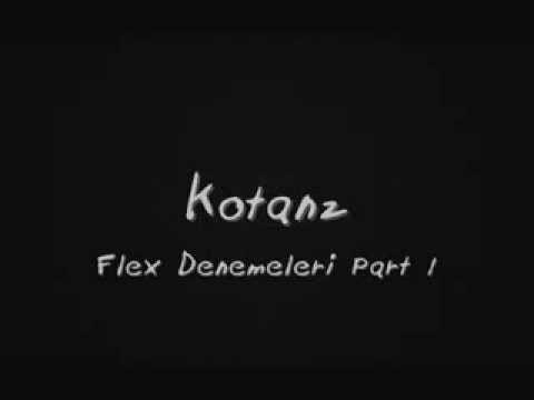 Flex Denemeleri part 1 - Kotanz [2014]