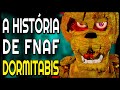 A História De DORMITABIS Fan Game FNAF Com Animatronics Mais ASSUSTADORES Todos FINAIS Explicados