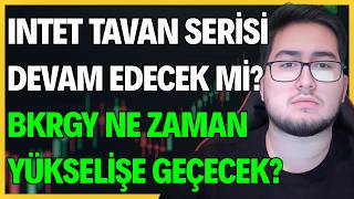 INTET TAVAN SERİSİ DEVAM EDECEK Mİ? / BKRGY NE ZAMAN YÜKSELİŞE GEÇECEK