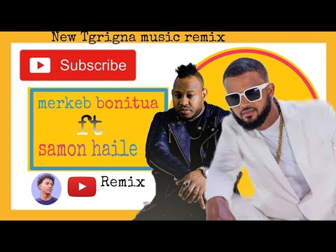 Merkeb bonitua ft samon Haile Remix 2025(@merkebbonitua)